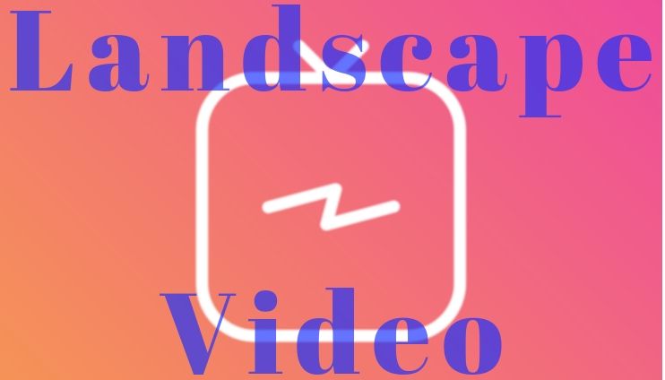 Instagram Introduced Landscape IGTV Video Feature